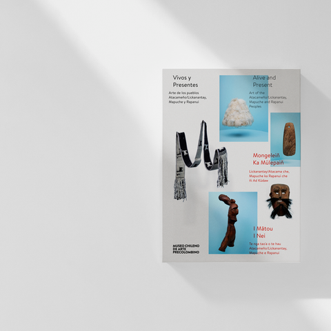 Catálogo "Vivos y presentes. Arte de los pueblos Atacameño/Lickanantay, Mapuche y Rapanui"