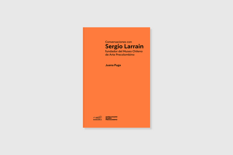 Libro Conversaciones con Sergio Larrain, fundafor del Museo Chileno de Arte Precolombino