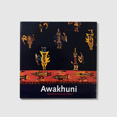 Libro Awakhuni, tejiendo la historia andina