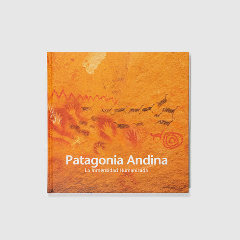 Libro Patagonia andina, la inmensidad humanizada